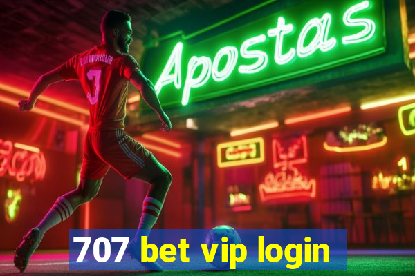 707 bet vip login